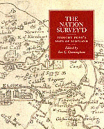 Nation Survey'd: Essays on Late Sixteenth-Century Scotland as Depicted by Timothy Pont