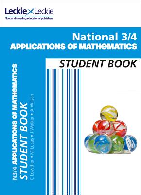 National 3/4 Applications of Maths: Comprehensive Textbook for the Cfe - Lowther, Craig, and Walker, Judith, and Lucas, Mary