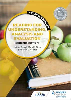 National 5 English: Reading for Understanding, Analysis and Evaluation, Second Edition - Daniel, Nicola, and Firth, Mary M., and Ralston, Andrew G.