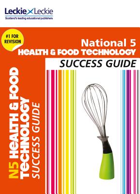 National 5 Health and Food Technology Success Guide - Coull, Karen, and Reid, and Cameron, Kat