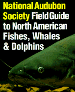 National Audubon Society Field Guide to Fishes, Whales and Dolphins - Boschung, Herbert T, and National Audubon Society, and Gotshall, Daniel W (Editor)