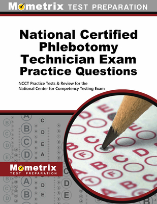 National Certified Phlebotomy Technician Exam Practice Questions: Ncct Practice Tests & Review for the National Center for Competency Testing Exam - Mometrix Phlebotomy Certification Test Team (Editor)