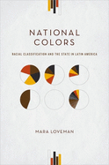 National Colors: Racial Classification and the State in Latin America