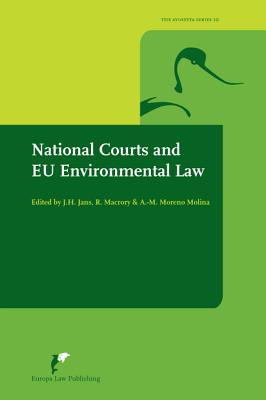 National Courts and Eu Environmental Law - Jans, Jan H (Editor), and Macrory, Richard (Editor), and Molina, Angel-Manuel Moreno (Editor)