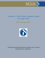 National Credit Union Administration Strategic Plan: 2014 Through 2017