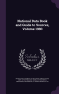 National Data Book and Guide to Sources, Volume 1980
