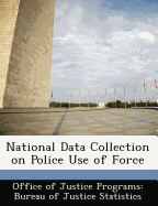 National Data Collection on Police Use of Force