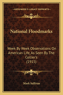 National Floodmarks: Week by Week Observations on American Life, as Seen by the Collier's (1915)