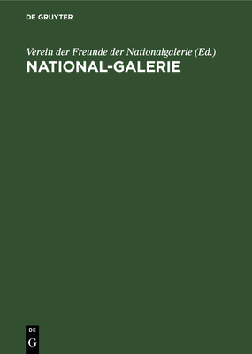 National-Galerie: Die Wichtigsten Erwerbungen in Den Jahren 1933-1937 - Verein Der Freunde Der Nationalgalerie (Editor), and Heydt, Eduard Von Der (Contributions by)