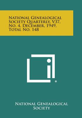 National Genealogical Society Quarterly, V37, No. 4, December, 1949, Total No. 148 - National Genealogical Society