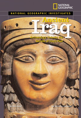 National Geographic Investigates: Ancient Iraq: Archaeology Unlocks the Secrets of Iraq's Past - Gruber, Beth