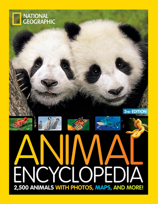 National Geographic Kids Animal Encyclopedia, 2nd Edition: 2,500 Animals with Photos, Maps, and More! - National Geographic