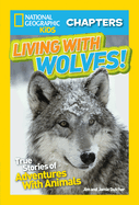 National Geographic Kids Chapters: Living With Wolves!: True Stories of Adventures With Animals (NGK Chapters)