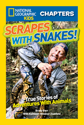National Geographic Kids Chapters: Scrapes With Snakes: True Stories of Adventures with Animals - Barr, Brady, and Zoehfeld, Kathleen Weidner, and National Geographic Kids