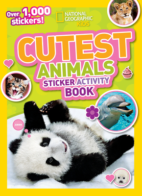 National Geographic Kids Cutest Animals Sticker Activity Book: Over 1,000 stickers! - National Geographic Kids
