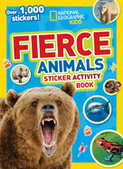 National Geographic Kids Fierce Animals Sticker Activity Book: Over 1,000 Stickers!
