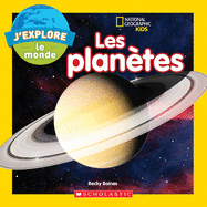 National Geographic Kids: j'Explore Le Monde: Les Plan?tes