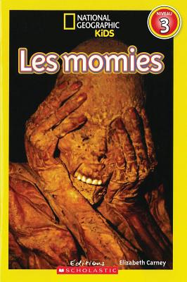 National Geographic Kids: Les Momies (Niveau 3) - Carney, Elizabeth