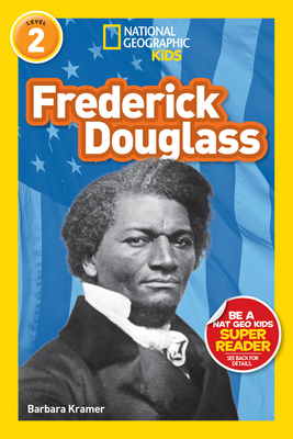 National Geographic Kids Readers: Frederick Douglass - Kramer, Barbara, and National Geographic Kids