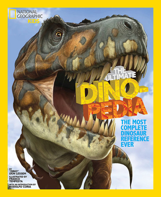 National Geographic Kids Ultimate Dinopedia: The Most Complete Dinosaur Reference Ever - Lessem, Don