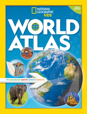National Geographic Kids World Atlas, 6th Edition - National Geographic