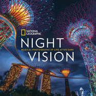 National Geographic Night Vision: Magical Photographs of Life After Dark