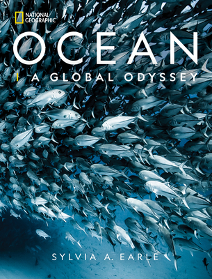 National Geographic Ocean: A Global Odyssey - Earle, Sylvia A