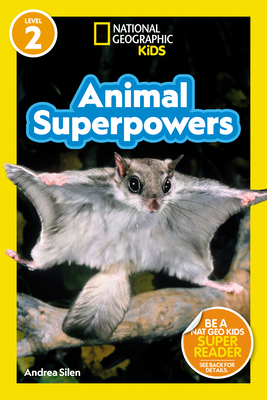 National Geographic Readers: Animal Superpowers (L2) - Silen, Andrea