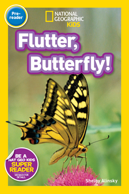 National Geographic Readers: Flutter, Butterfly! - Alinsky, Shelby