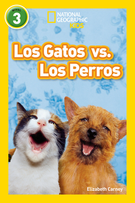 National Geographic Readers: Los Gatos vs. Los Perros (Cats vs. Dogs) - Carney, Elizabeth