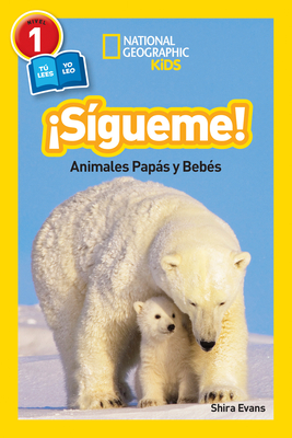 National Geographic Readers: Sigueme! (Follow Me!): Animales Papas y Bebes - Evans, Shira