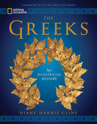 National Geographic The Greeks: An Illustrated History - Cline, Diane Harris