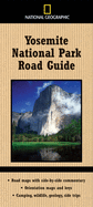 National Geographic Yosemite National Park Road Guide: Road Maps with Side-By-Side Commentary; Orientation Maps and Keys; Camping, Wildlife, Geology, Side Trips