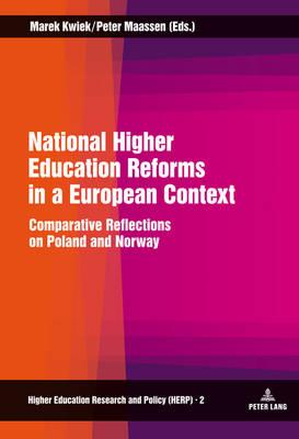 National Higher Education Reforms in a European Context: Comparative Reflections on Poland and Norway - Kwiek, Marek (Editor), and Maassen, Peter (Editor)
