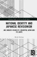 National Identity and Japanese Revisionism: Abe Shinzo's Vision of a Beautiful Japan and Its Limits
