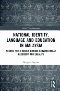 National Identity, Language and Education in Malaysia: Search for a Middle Ground between Malay Hegemony and Equality