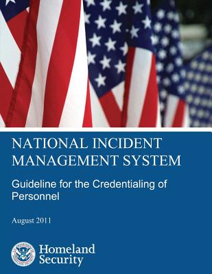 National Incident Management System: Guideline for the Credentialing of Personnel - Homeland Security