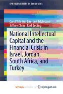 National Intellectual Capital and the Financial Crisis in Israel, Jordan, South Africa, and Turkey - Lin, Carol Yeh-Yun, and Edvinsson, Leif, and Chen, Jeffrey