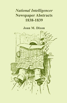 National Intelligencer Newspaper Abstracts: 1838-1839 - Dixon, Joan M