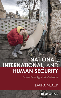 National, International, and Human Security: Protection against Violence - Neack, Laura