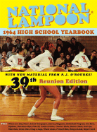 National Lampoon: 1964 High School Yearbook: 39th Reunion Edition - O'Rourke, P. J.