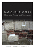 National Matters: Materiality, Culture, and Nationalism