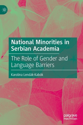 National Minorities in Serbian Academia: The Role of Gender and Language Barriers - Lendk-Kabk, Karolina