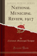 National Municipal Review, 1917, Vol. 6 (Classic Reprint)