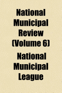 National Municipal Review (Volume 6)