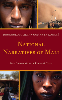 National Narratives of Mali: Fula Communities in Times of Crisis - Ba Konar, Dougoukolo Alpha Oumar
