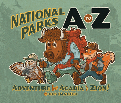 National Parks A to Z: Adventure from Acadia to Zion! - D'Angelo, Gus
