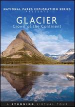 National Parks Exploration Series: Glacier - Crown of the Continent