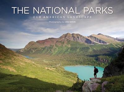 National Parks: Our American Landscape - Shive, Ian (Photographer)