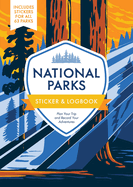 National Parks Sticker & Logbook: Plan Your Trip and Record Your Adventures - Includes Stickers for All 63 Parks